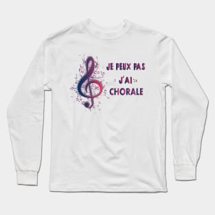 J'Peux Pas J'Ai Chorale Cadeau Chanteur De Choeur sinfonia Long Sleeve T-Shirt